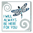 Miniature Token Dragonfly "I Will Always Be Here For You"