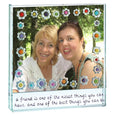 Square Frame Emily Flowers Friends, "a friend is one of the nicest things you can have, and one of the best..."