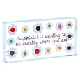 Landscape Token "Happiness Is Wanting To Be Exactly Where You Are"