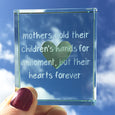 Token "mothers hold their children hands for a moment but their hearts forever"
